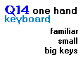 Q14--a small        keyboard with big keys and familiar layout